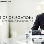graphic that says the art of effective delegation - why do you keep doing everything?